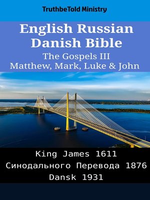 cover image of English Russian Danish Bible--The Gospels III--Matthew, Mark, Luke & John